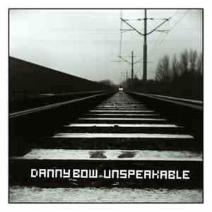 Danny Bow - Unspeakable mp3 album