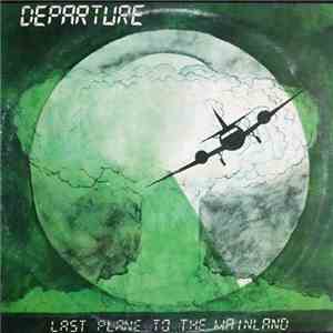 Departure  - Last Plane to the Mainland mp3 album