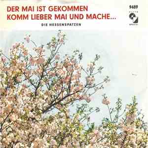 Die Hessenspatzen - Der Mai Ist Gekommen / Komm Lieber Mai Und Mache... mp3 album