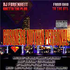 DJ Farenheit, Ghetto The Plug - Business Nuthin Personal mp3 album
