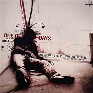 DJ Neophyte vs. Evil Activities - One Of These Days mp3 album