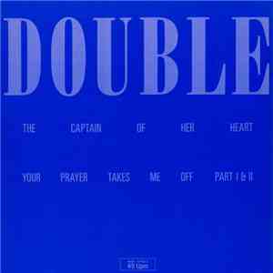 Double - Your Prayer Takes Me Off / The Captain Of Her Heart mp3 album