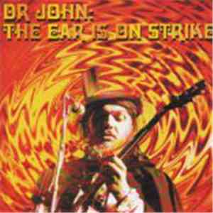 Dr. John - The Ear Is On Strike mp3 album