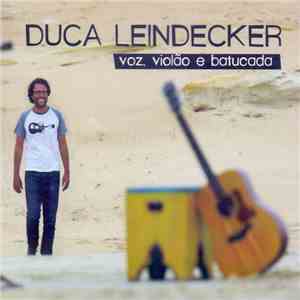 Duca Leindecker - Voz, Violão E Batucada mp3 album