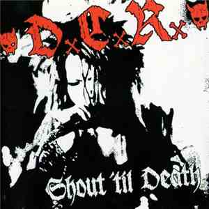 DxCxRx - Shout 'Til Death mp3 album