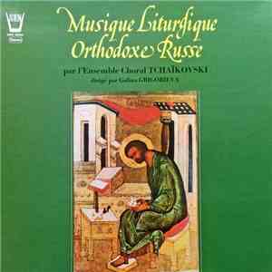Ensemble Choral Tchaïkovski - Musique Liturgique Orthodoxe Russe mp3 album
