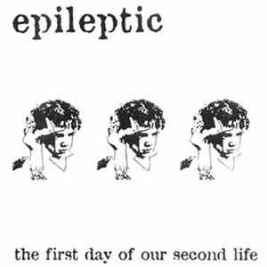 Epileptic - The First Day Of Our Second Life mp3 album