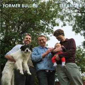 Former Bullies - Stranger mp3 album