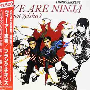 Frank Chickens - We Are Ninja (Not Geisha) mp3 album
