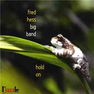 Fred Hess Big Band - Hold On mp3 album