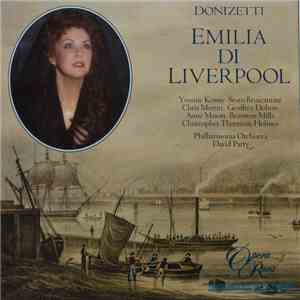 Gaetano Donizetti, Yvonne Kenny, Sesto Bruscantini, Christopher Merritt, Philharmonia Orchestra, David Parry - Emilia di Liverpool mp3 album