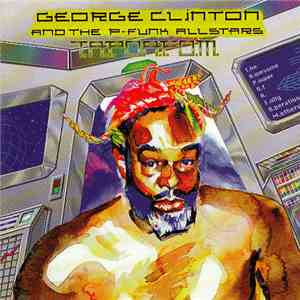 George Clinton And The P-Funk Allstars - T.A.P.O.A.F.O.M. (The Awesome Power Of A Fully-Operational Mothership) mp3 album