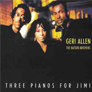 Geri Allen, The Batson Brothers - Three Pianos For Jimi mp3 album