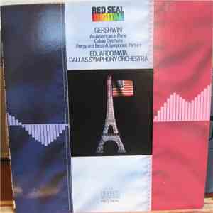 Gershwin - Eduardo Mata, Dallas Symphony Orchestra - An American In Paris / Cuban Overture / Porgy And Bess - A Symphonic Picture mp3 album