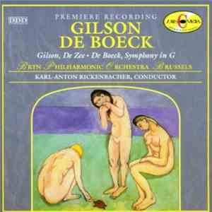 Gilson / De Boeck - BRTN Philharmonic Orchestra Brussels, Karl-Anton Rickenbacher - De Zee • Symphony In G mp3 album
