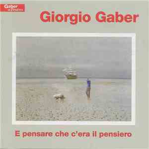 Giorgio Gaber - E Pensare Che C'era Il Pensiero mp3 album