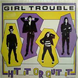 Girl Trouble - Hit It Or Quit It mp3 album