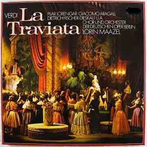 Giuseppe Verdi, Chor Und Orchester Der Deutschen Oper Berlin, Pilar Lorengar, Giacomo Aragall, Dietrich Fischer-Dieskau, Lorin Maazel - La Traviata mp3 album
