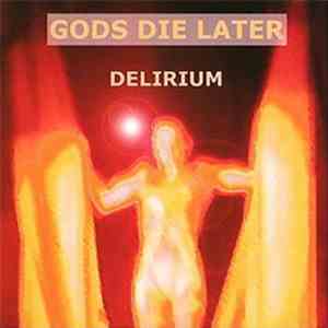 Gods Die Later - Delirium mp3 album