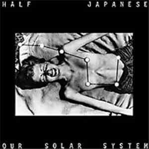 Half Japanese - Our Solar System mp3 album