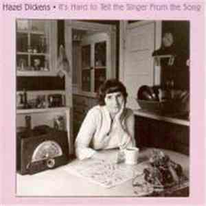 Hazel Dickens - It's Hard to Tell the Singer From the Song mp3 album