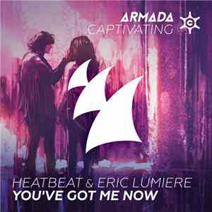 Heatbeat & Eric Lumiere - You've Got Me Now mp3 album