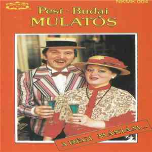 Hegyes Gabriella, Éliás Tibor - Pest-Budai Mulatós - A Régi Mániám... mp3 album