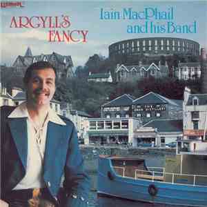 Iain MacPhail And His Band - Argyll's Fancy mp3 album