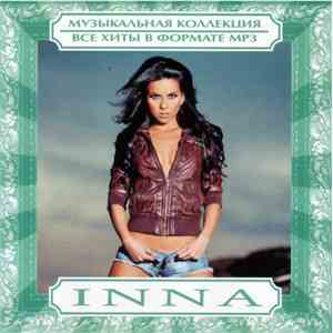 Inna - Музыкальная Коллекция. Все Хиты В Формате MP3 mp3 album