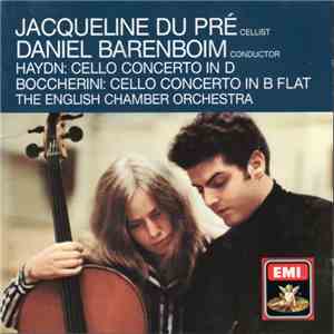 Jacqueline Du Pré, Daniel Barenboim - Haydn Cello Concerto In D, Boccherini Cello Concerto In B Flat mp3 album