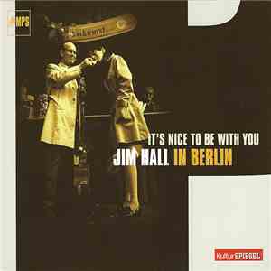 Jim Hall - It's Nice To Be With You (Jim Hall In Berlin) mp3 album