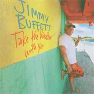 Jimmy Buffett - Take The Weather With You mp3 album