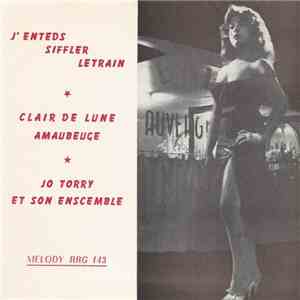Jo Torry Et Son Enscemble - J' Enteds Siffler Letrain mp3 album