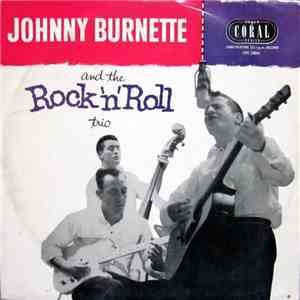 Johnny Burnette And The Rock 'N Roll Trio - Johnny Burnette And The Rock 'N Roll Trio mp3 album