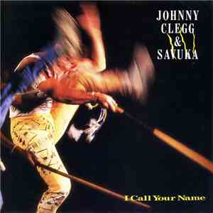 Johnny Clegg & Savuka - I Call Your Name mp3 album