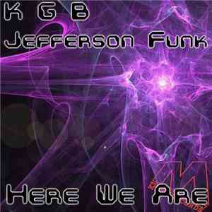 K G B & Jefferson Funk - Here We Are mp3 album