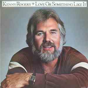 Kenny Rogers - Love Or Something Like It mp3 album