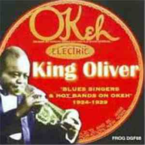 King Oliver - Blues Singers And Hot Bands On Okeh, 1924-1929 mp3 album
