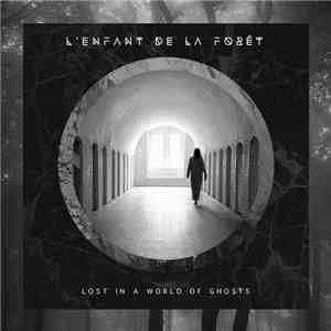L'Enfant De La Forêt - Lost In A World Of Ghosts mp3 album