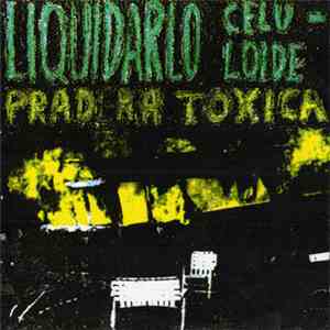 Liquidarlo Celuloide - Pradera Tóxica mp3 album
