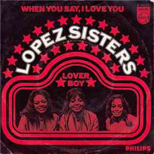 Lopez Sisters - (When You Say) I Love You mp3 album