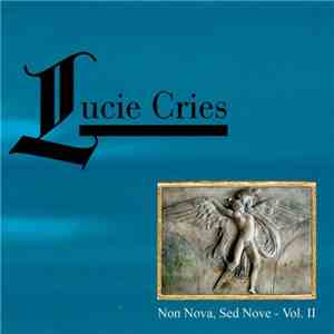 Lucie Cries - Non Nova, Sed Nove - Vol. II mp3 album