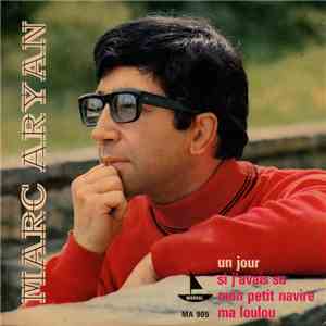 Marc Aryan - Un Jour / Si J'Avais Su / Mon Petit Navire / La Loulou mp3 album
