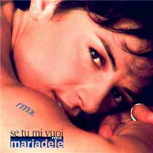 Mariadele - Se Tu Mi Vuoi Rmx mp3 album