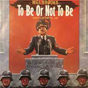 Mel Brooks - To Be Or Not To Be (The Hitler Rap) mp3 album