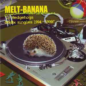 Melt-Banana - 13 Hedgehogs (MxBx Singles 1994-1999) mp3 album