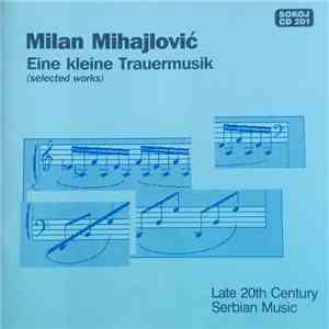 Milan Mihajlović - Eine kleine Trauermusik (selected works) mp3 album