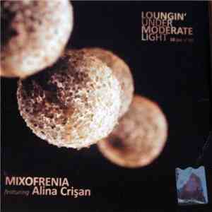 Mixofrenia Featuring Alina Crișan - Loungin' Under Moderate Light (10 Out Of 10) mp3 album