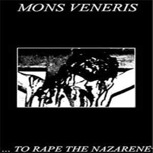 Mons Veneris - ... To Rape The Nazarene mp3 album