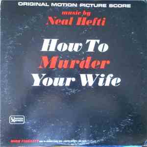 Neal Hefti - How To Murder Your Wife (Original Motion Picture Score) mp3 album